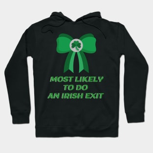 Most Likely To Do An Irish Exit Hoodie